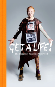 Get a Life : The Diaries of Vivienne Westwood by Vivienne Westwood - Hardback
