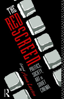 The Red Screen : Politics, Society, Art in Soviet Cinema by Anna Lawton - Paperback