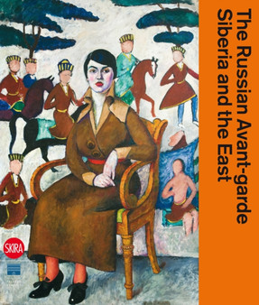 The Russian Avant-garde, Siberia and the East by Nicoletta Misler - Hardback
