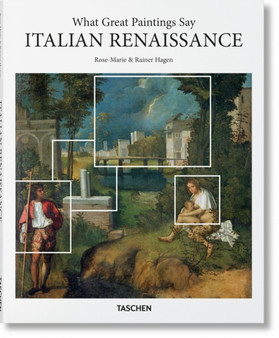What Great Paintings Say. Italian Renaissance by Rainer & Rose-Marie Hagen - Hardback