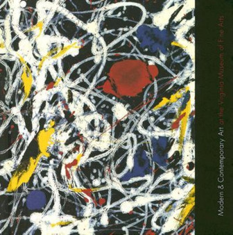 Modern and Contemporary Art at the Virginia Museum of Fine Arts by John B. Ravenal - Hardback