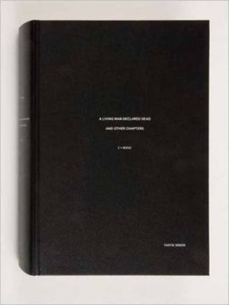 Taryn Simon: a Living Man Declared Dead : And Other Chapters I - XVIII by Homi Bhabha - Hardback
