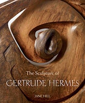The Sculpture of Gertrude Hermes by Jane Hill - Hardback