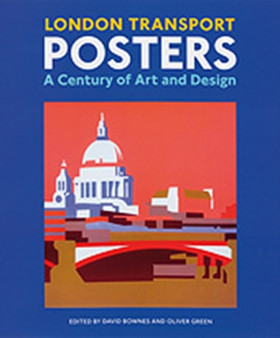 London Transport Posters : A Century of Art and Design by David Bownes - Hardback
