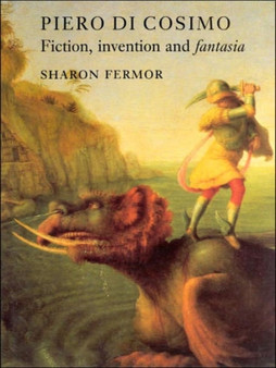Piero Di Cosimo : Fiction, Invention and Fantasia by Sharon Fermor - Hardback