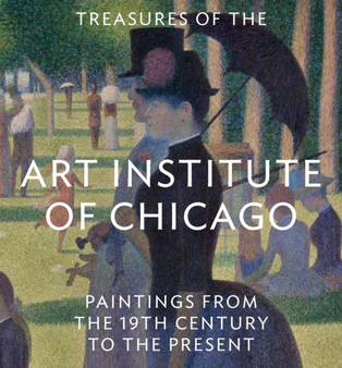 Treasures of the Art Institute of Chicago: Paintings from the 19th Century to the Present by The Art Institute Of Chicago - Hardback