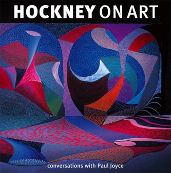 Hockney On Art : Conversations with Paul Joyce by David Hockney - Paperback