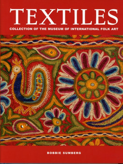 Textiles : Collection of the Museum of International Folk Art by Bobbie Sumberg - Hardback
