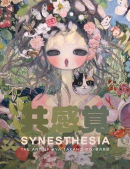 Synesthesia : The Art of Aya Takano by Aya Takano - Hardback