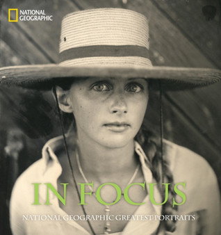 In Focus : National Geographic Greatest Portraits by National Geographic - Hardback