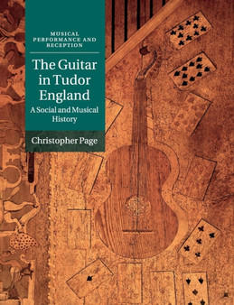 The Guitar in Tudor England : A Social and Musical History by Christopher Page - Paperback