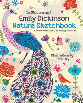 The Illustrated Emily Dickinson Nature Sketchbook : A Poetry-Inspired Drawing Journal by Tara Lilly - Paperback
