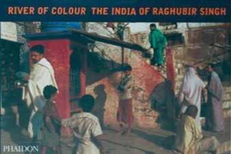 River of Colour : The India of Raghubir Singh by Raghubir Singh - Hardback