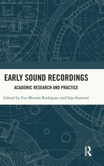 Early Sound Recordings : Academic Research and Practice by Eva Moreda Rodriguez - Hardback