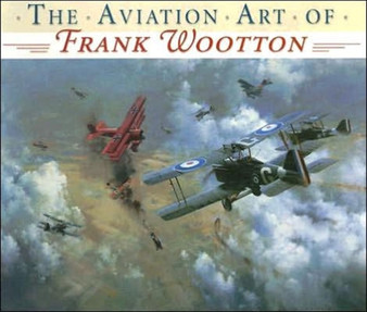 The Aviation Art of Frank Wootton by Frank Wootton - Paperback