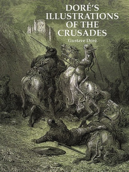 Dore's Illustrations of the Crusades by Gustave Dore - Paperback