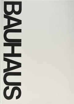 Bauhaus : Weimar, Dessau, Berlin, Chicago by Hans M. Wingler - Hardback