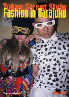 Tokyo Street Style : Fashion in Harajuku by Tiffany Godoy - Paperback