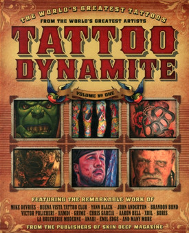 Tattoo Dynamite : The World's Greatest Tattoos from the World's Greatest Artists v. 1 by Sion Smith - Paperback