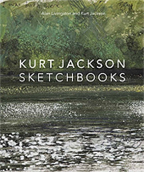 Kurt Jackson Sketchbooks by Alan Livingston - Hardback