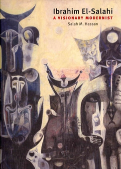 Ibrahim El-Salahi : A Visionary Modernist by Salah M. Hassan - Paperback