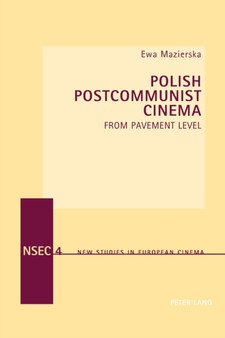 Polish Postcommunist Cinema : From Pavement Level : 4 by Ewa Mazierska - Paperback
