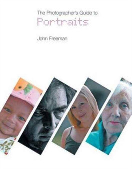The Photographer's Guide to Portraits by John Freeman - Paperback