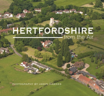 Hertfordshire from the Air by Jason Hawkes - Hardback