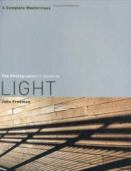 The Photographer's Guide to Light by John Freeman - Paperback