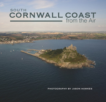 South Cornwall Coast from the Air by Jason Hawkes - Hardback