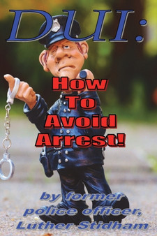 DUI : How to Avoid Arrest! by Luther Stidham - Paperback