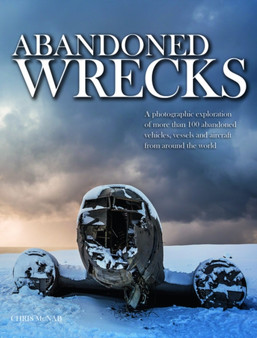 Abandoned Wrecks by Chris McNab - Hardback
