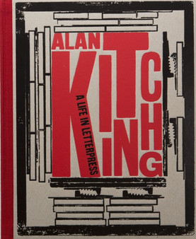 Alan Kitching Special Edition : A Life in Letterpress by Alan Kitching - Hardback