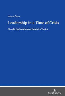 Leadership in a Time of Crisis : Simple explanations of complex topics by Murat Ulker - Hardback