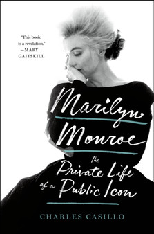 Marilyn Monroe : The Private Life of a Public Icon by Charles Casillo - Paperback