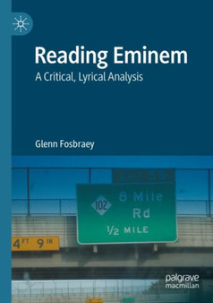 Reading Eminem : A Critical, Lyrical Analysis by Glenn Fosbraey - Paperback