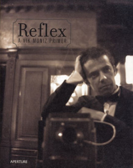 Vik Muniz: Reflex : A Vik Muniz Primer by Vik Muniz - Hardback