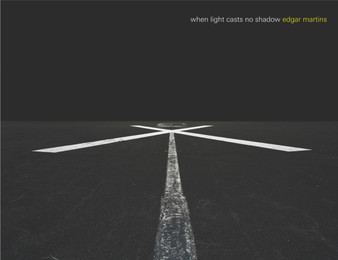 When Light Casts No Shadow by Edgar Martins - Hardback