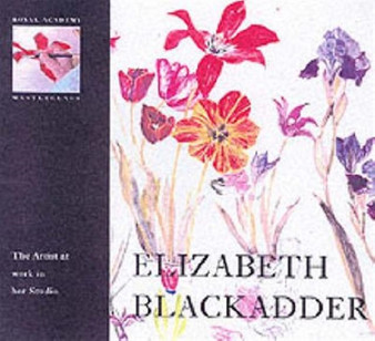 Elizabeth Blackadder : The Artist at Work in Her Studio by Elizabeth Blackadder - Hardback