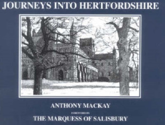 Journeys into Hertfordshire by Anthony MacKay - Hardback