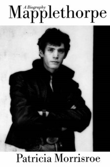 Mapplethorpe : A Biography by Patricia Morrisroe - Paperback