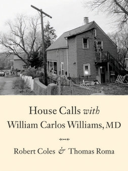 House Calls With William Carlos Williams by Thomas Roma - Hardback