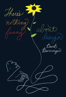 There's Nothing Funny About Design by David Barringer - Paperback