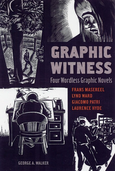 Graphic Witness: Four Wordless Graphic Novels by Frans Masereel - Paperback