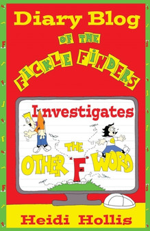 Diary Blog of the Fickle Finders : Investigates-The Other "F" Word by Heidi Hollis - Paperback