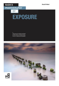 Basics Photography 07: Exposure : 07 by David Prakel - Paperback