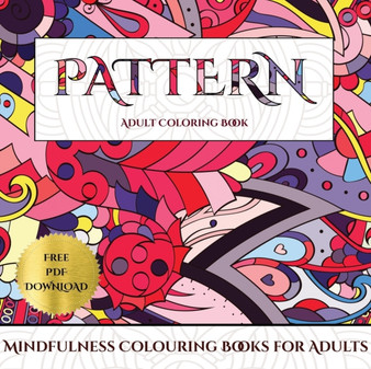Mindfulness Colouring Books for Adults (Pattern) : Advanced coloring (colouring) books for adults with 30 coloring pages: Pattern (Adult colouring (coloring) books) : 9 by James Manning - Paperback