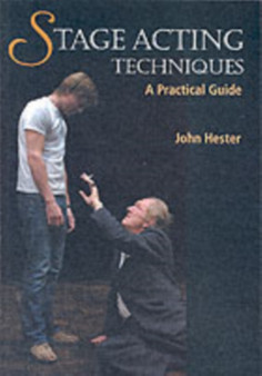Stage Acting Techniques: a Practical Guide by John Hester - Paperback