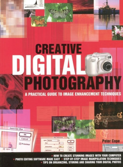 CREATIVE DIGITAL PHOTOGRAPHY by PETER COPE - Paperback