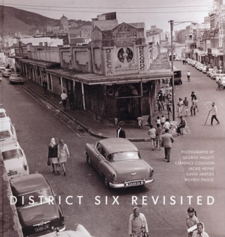 District Six Revisited by George Hallett - Hardback